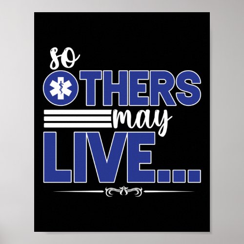 EMT Paramedic EMS Emergency So Others May Liveâ Poster