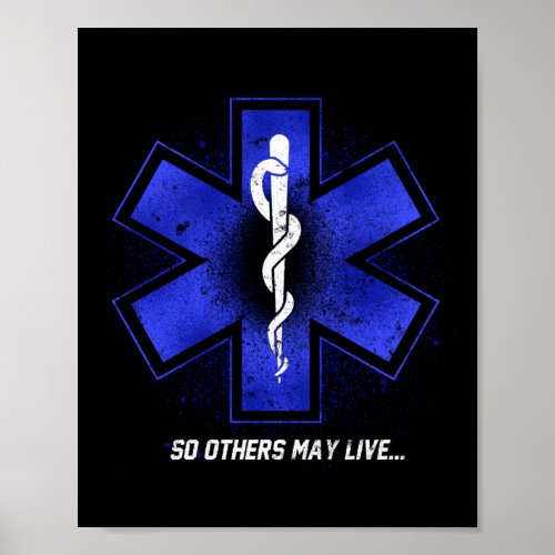 EMT Paramedic EMS Emergency So Others May Liveâ Poster