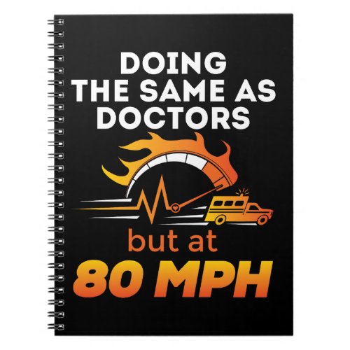 EMT Paramedic Funny Same as Doctors 80 MPH Notebook