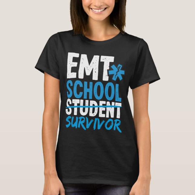 EMT School Survivor EMS Week Funny EMT Student T-Shirt (Front)