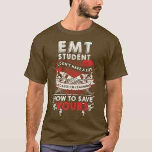 Emt Student Emergency Medical Technician Gift  T-Shirt