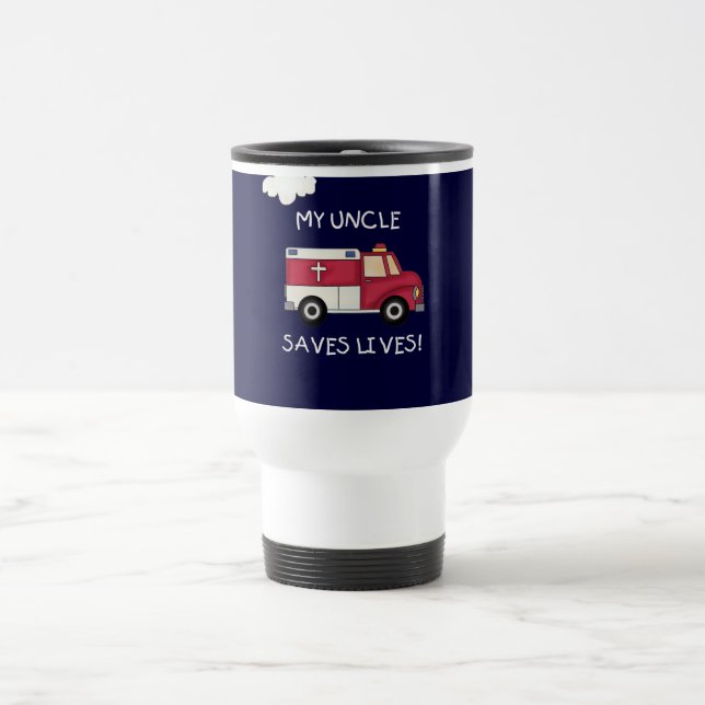 EMT Uncle Saves Lives Tshirts and Gifts Travel Mug (Center)