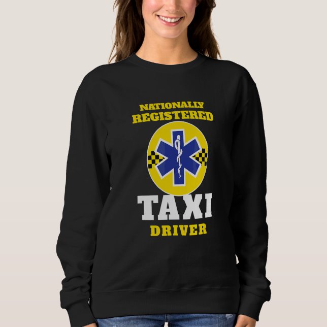 Emts Nationally Registered Taxi Driver Sweatshirt (Front)