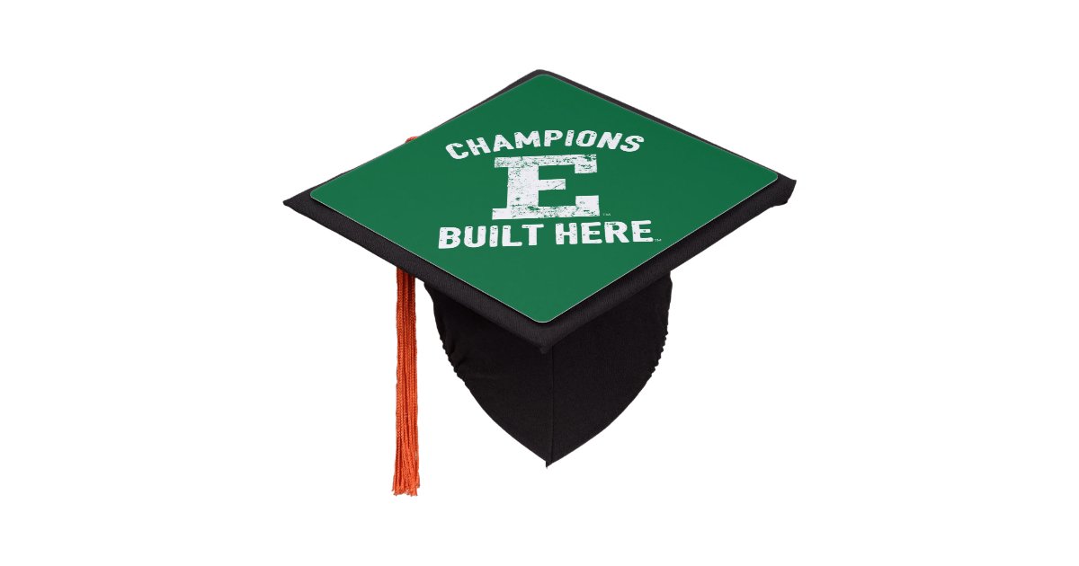 EMU Champions Built Here Graduation Cap Topper Zazzle