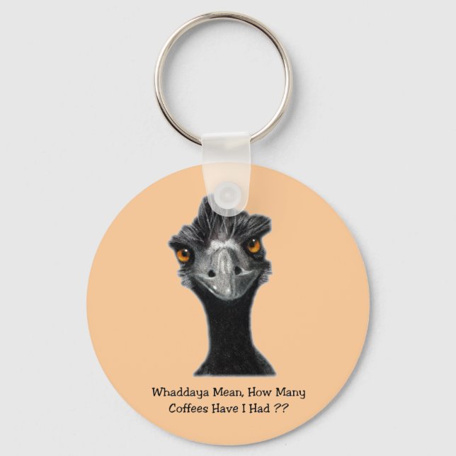 Emu: Funny, Humor: Too Many Coffees: Art Keychain (Front)
