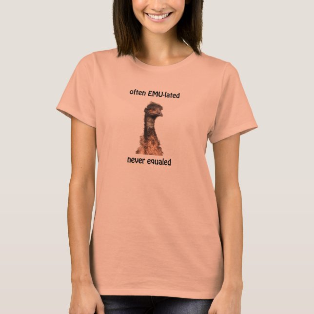 Emu Often EMU-lated Never Equaled lady's T T-Shirt (Front)