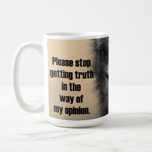 Emu Truth Getting in the Way of my Opinion Coffee Mug