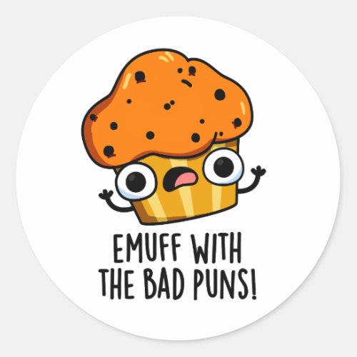 Emuff With The Bad Puns Food Muffin Pun  Classic Round Sticker