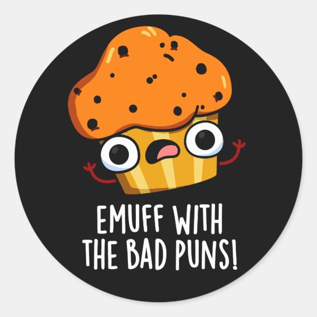 Emuff With The Bad Puns Food Muffin Pun Dark BG Classic Round Sticker (Front)