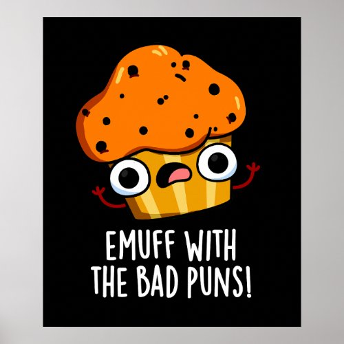 Emuff With The Bad Puns Food Muffin Pun Dark BG Poster