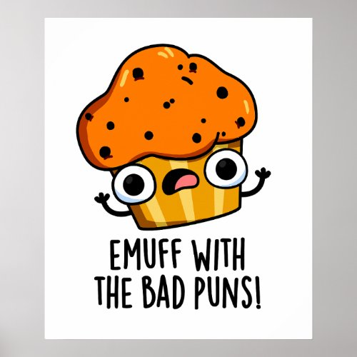 Emuff With The Bad Puns Food Muffin Pun  Poster