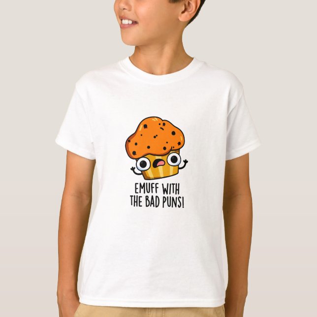 Emuff With The Bad Puns Food Muffin Pun  T-Shirt (Front)