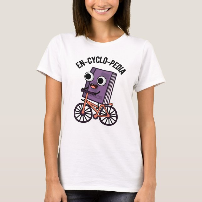 En-cyclo-Pedia Funny Encyclopedia Pun  T-Shirt (Front)