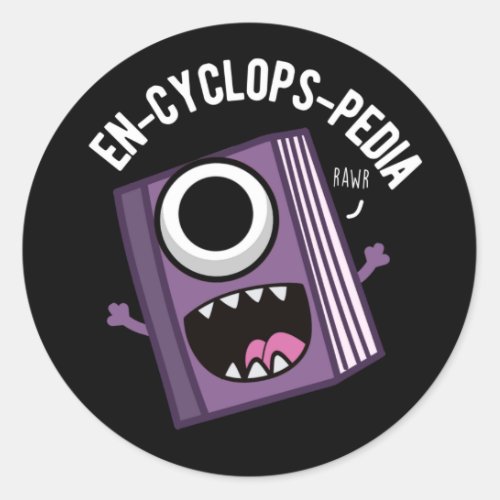 En_cyclops_pedia Funny Encyclopedia Pun Dark BG Classic Round Sticker
