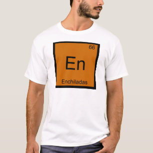 En - Enchiladas Funny Chemistry Element Symbol Tee