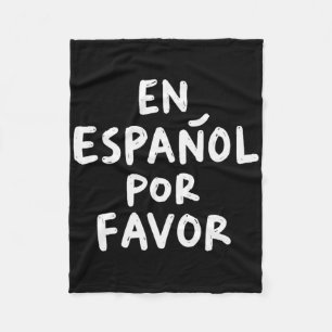 En Espanol Por Favor Spanish Teacher 4 Fleece Blanket
