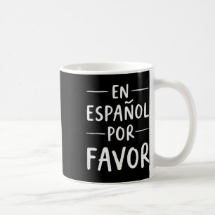 En Espanol Por Favor Spanish Teacher Coffee Mug