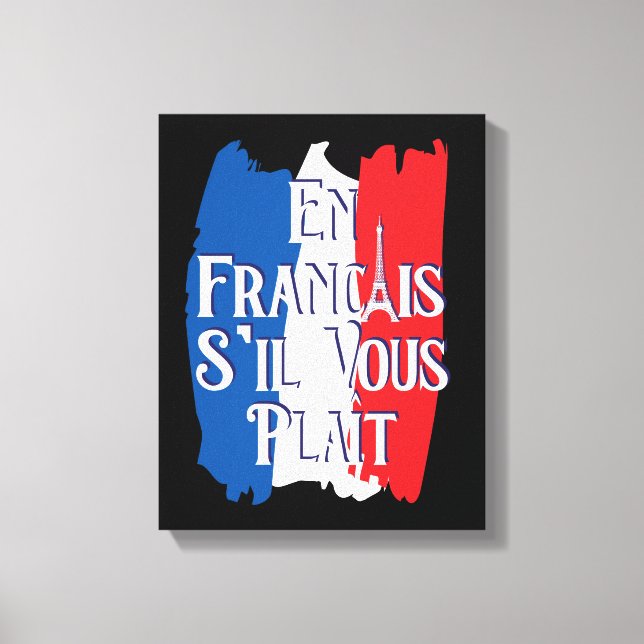 En Francais S'il Vous Plait - French Language Canvas Print (Front)