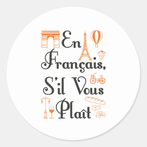 En Francais Sil Vous Plait French Teacher Student Classic Round Sticker