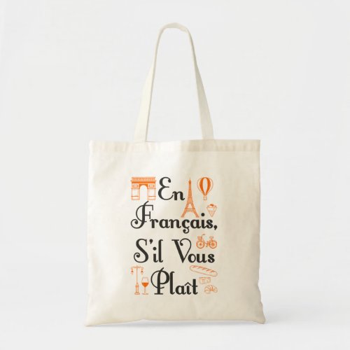En Francais Sil Vous Plait French Teacher Student Tote Bag