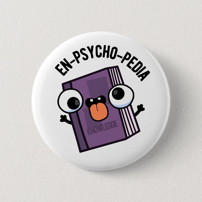 En-psycho-pedia Funny Encyclopedia Pun  Button (Front)