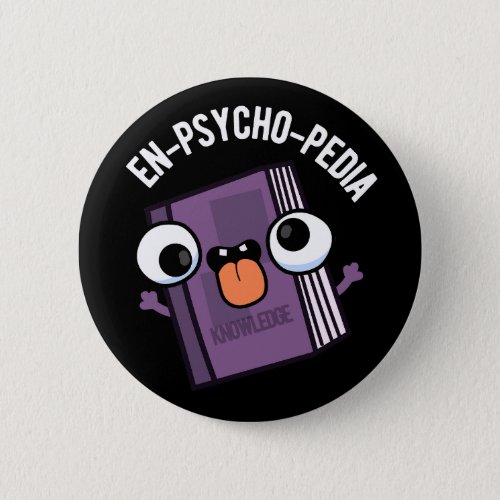En_psycho_pedia Funny Encyclopedia Pun Dark BG Button