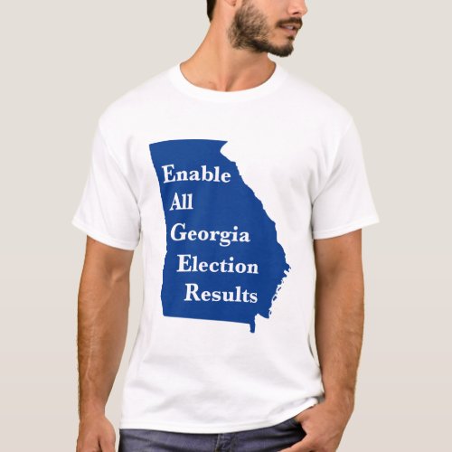 Enable All Georgia Election Results T_Shirt