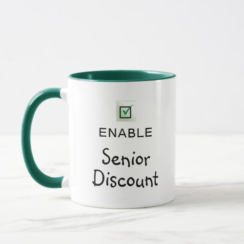 Enable Senior Discount Funny Quote Coffee Mug