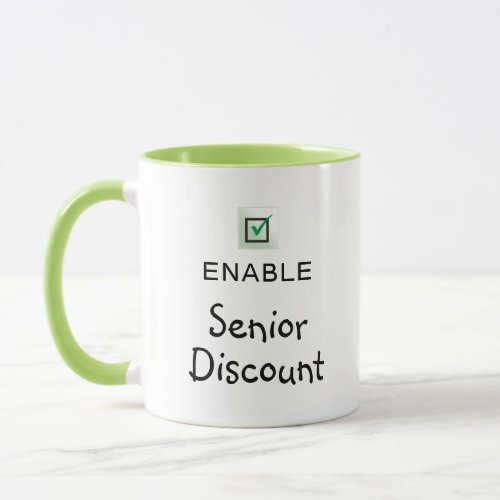 Enable Senior Discount Funny Quote Coffee Mug