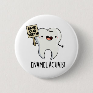 Enamel Activist Funny Dental Tooth Pun Button