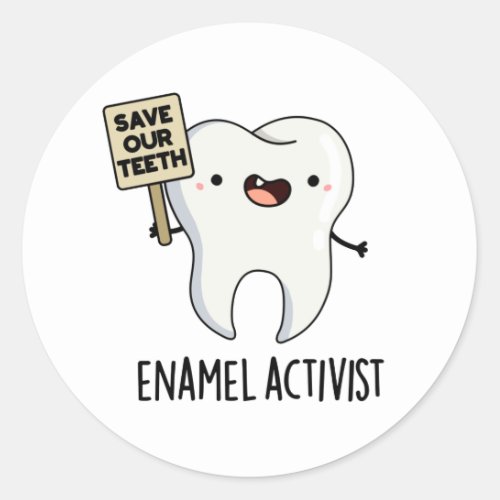 Enamel Activist Funny Dental Tooth Pun  Classic Round Sticker