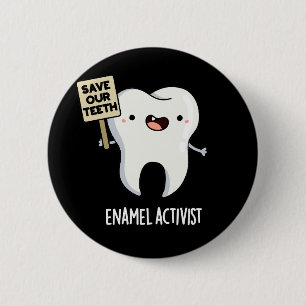 Enamel Activist Funny Dental Tooth Pun Dark BG Button
