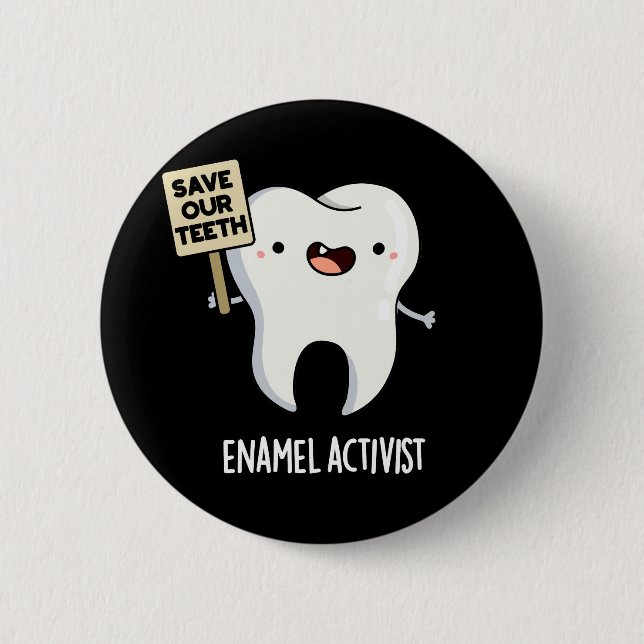 Enamel Activist Funny Dental Tooth Pun Dark BG Button (Front)