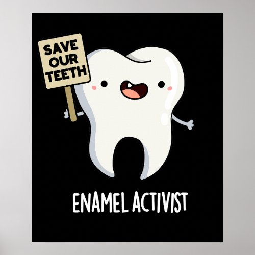 Enamel Activist Funny Dental Tooth Pun Dark BG Poster