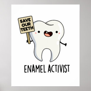 Enamel Activist Funny Dental Tooth Pun  Poster