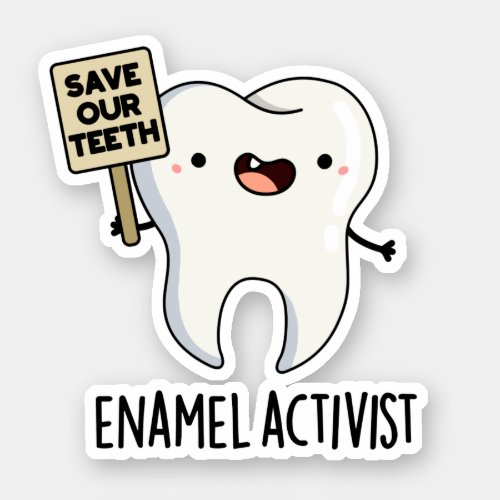 Enamel Activist Funny Dental Tooth Pun  Sticker