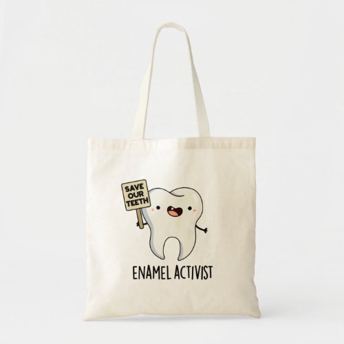 Enamel Activist Funny Dental Tooth Pun  Tote Bag