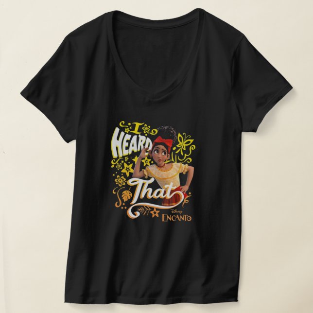 Encanto Dolores I Heard That T-Shirt (Laydown)