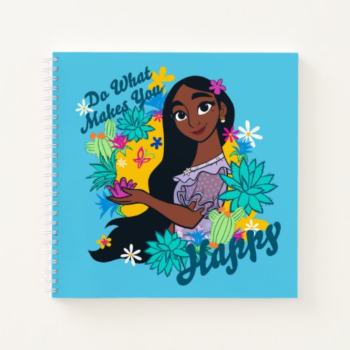 Encanto  Isabela _ Do What Makes You Happy Notebook