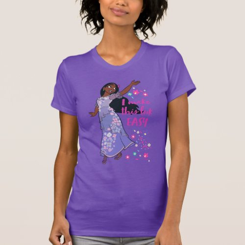 Encanto  Isabela _ I Make This Look Easy T_Shirt