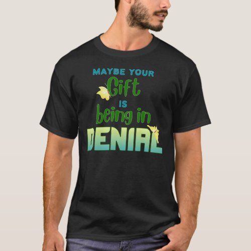 Encanto _ Maybe your gift is being in denial   Cla T_Shirt