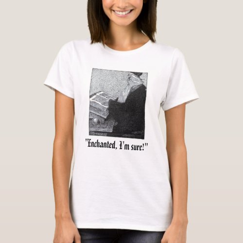 Enchanted Im sure Tops and Tees