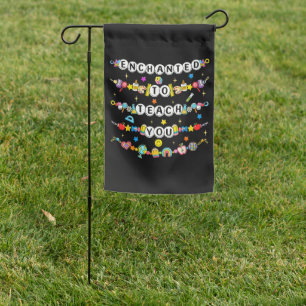 Enchanted to Teach You Teacher Funny Garden Flag