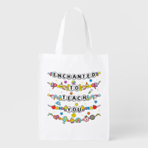 Enchanted to Teach You Teacher Funny Grocery Bag