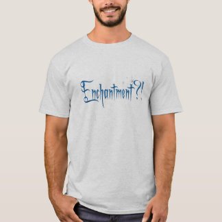 Enchantment?! T-Shirt