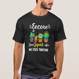 Encore Squad  School Cactus Team Encore Teacher Cr T-Shirt