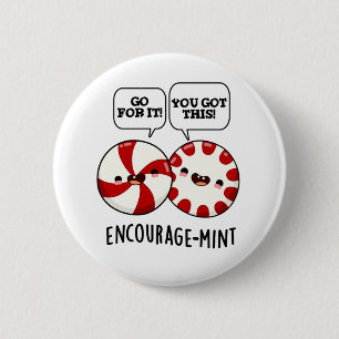 Encourage-mint Funny Candy Pun  Button