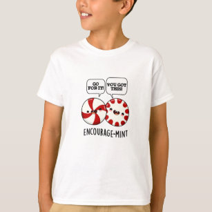 Encourage-mint Funny Candy Pun  T-Shirt