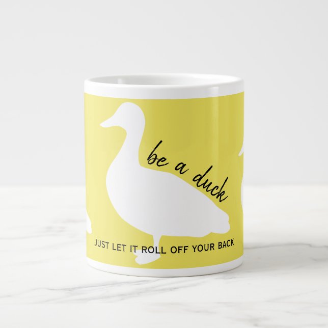 Encouragement Be A Duck Giant Coffee Mug (Front)
