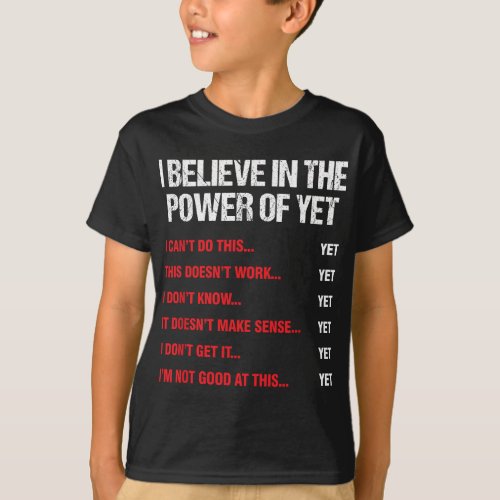 Encouragement Believe In The Power Of Yet Motivati T_Shirt